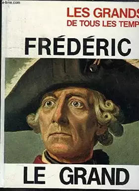 Couverture du produit · FREDERIC LE GRAND - COLLECTION LES GRANDS DE TOUS LES TEMPS