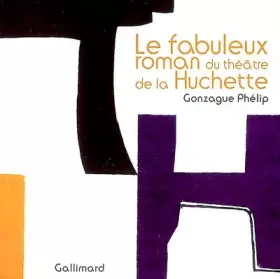 Couverture du produit · Le fabuleux roman du théâtre de la Huchette
