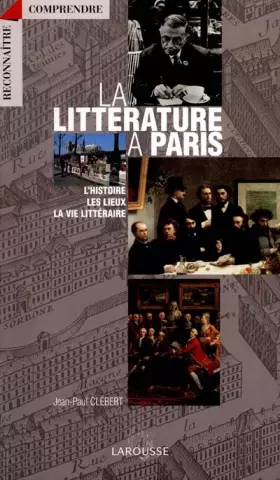 Couverture du produit · La littérature à Paris : L'histoire, les lieux, la vie littéraire