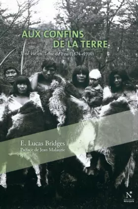 Couverture du produit · Aux confins de la terre : Une vie en Terre de Feu (1874-1910)