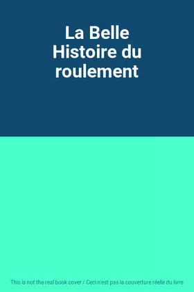 Couverture du produit · La Belle Histoire du roulement