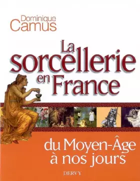 Couverture du produit · La sorcellerie en France: Du Moyen Age à nos jours