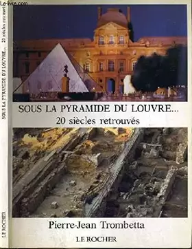 Couverture du produit · Sous la pyramide du Louvre, vingt siècles retrouvés