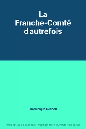 Couverture du produit · La Franche-Comté d'autrefois