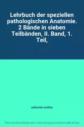 Couverture du produit · Lehrbuch der speziellen pathologischen Anatomie. 2 Bände in sieben Teilbänden, II. Band, 1. Teil,