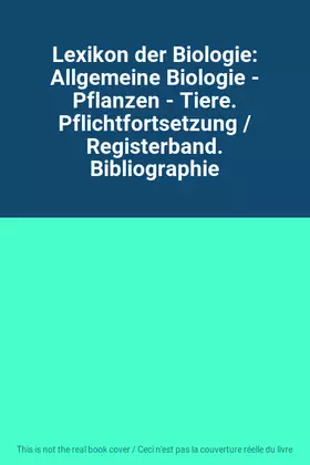Couverture du produit · Lexikon der Biologie: Allgemeine Biologie - Pflanzen - Tiere. Pflichtfortsetzung / Registerband. Bibliographie