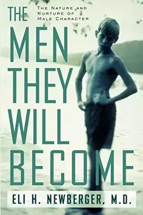 Couverture du produit · The Men They Will Become: The Nature And Nurture Of Male Character