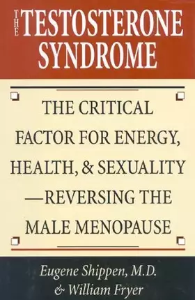 Couverture du produit · The Testosterone Syndrome: The Critical Factor for Energy, Health, & Sexuality--Reversing the Male Menopause