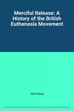 Couverture du produit · Merciful Release: A History of the British Euthenasia Movement