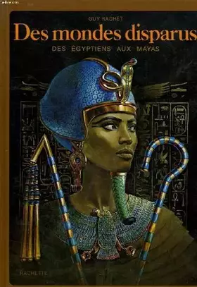 Couverture du produit · Des Mondes disparus : Des Égyptiens aux Mayas