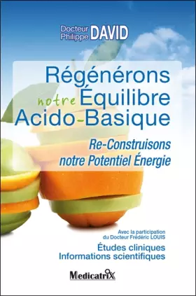 Couverture du produit · Régénérons notre Equilibre Acido-Basique : Re-Construisons notre Potentiel Energie
