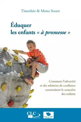Couverture du produit · Eduquer les enfants "à promesse": Comment l'adversité et des relations de confiance construisent le caractère des enfants