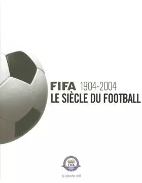 Couverture du produit · Fifa 1904-2004 : Le Siècle du football