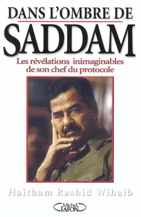 Couverture du produit · Dans l'ombre de Saddam : Les révélations inimaginables de son chef du protocole
