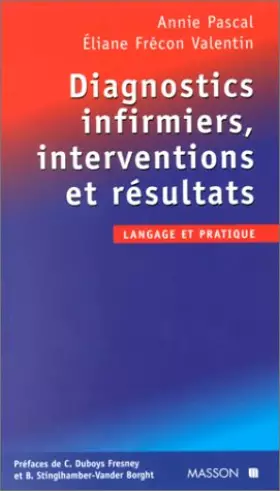 Couverture du produit · DIAGNOSTICS INFIRMIERS, INTERVENTIONS ET RESULTATS. LANGAGE ET PRATIQUE