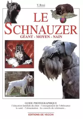 Couverture du produit · Le Schnauzer Geant, Moyen, Nain