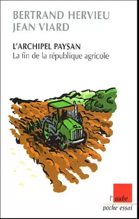 Couverture du produit · L'archipel paysan : La fin de la république agricole