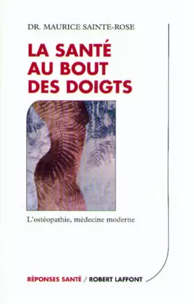 Couverture du produit · La santé au bout des doigts : L'ostéopathie, médecine moderne