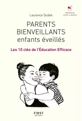 Couverture du produit · Parents bienveillants, enfants éveillés: les 10 clés de l'éducation efficace