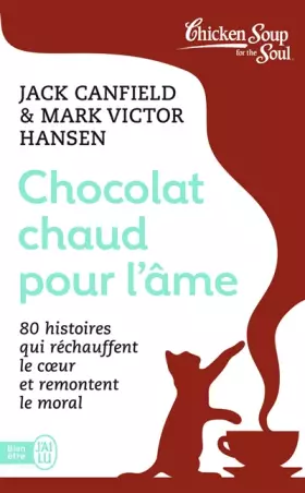 Couverture du produit · Chocolat chaud pour l'âme : 80 histoires qui réchauffent le coeur et remontent le moral