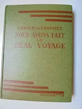 Couverture du produit · Francis de Croisset. Nous avons fait un beau voyage. Illustrations de A. Pécoud