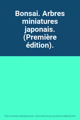 Couverture du produit · Bonsai. Arbres miniatures japonais. (Première édition).