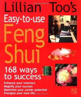 Couverture du produit · Lillian Too's Easy-To-Use Feng Shui: 168 Ways to Success