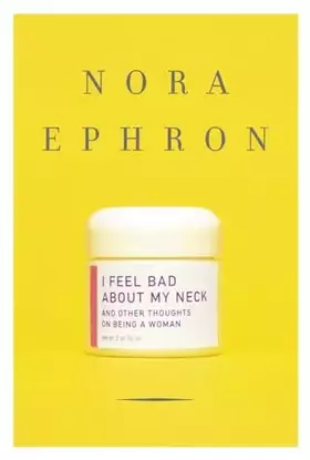 Couverture du produit · I Feel Bad About My Neck: And Other Thoughts on Being a Woman