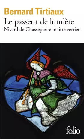 Couverture du produit · Le Passeur de lumière: Nivard de Chassepierre maître verrier