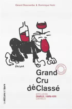 Couverture du produit · Grand cru déClassé: Appellation Charlie Hara-Kiri contrôlée