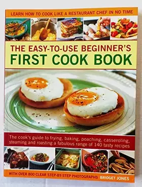 Couverture du produit · THE EASY TO USE BEGINNER'S FIRST COOK BOOK