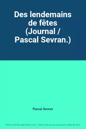 Couverture du produit · Des lendemains de fêtes (Journal / Pascal Sevran.)