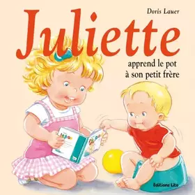 Couverture du produit · Juliette apprend le pot à son petit frère - Dès 3 ans