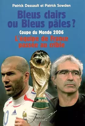 Couverture du produit · Bleus clairs ou Bleus pâles ? : Coupe du Monde 2006 : l'équipe de France passée au crible