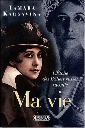 Couverture du produit · Ma vie : L'Etoile des Ballets Russes raconte