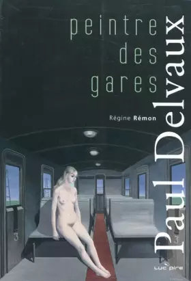 Couverture du produit · Paul Delvaux, peintre des gares