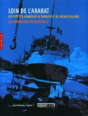 Couverture du produit · Loin de l'Ararat...: Les petites Arménies d'Europe et de Méditerranée, Les Arméniens de Marseille