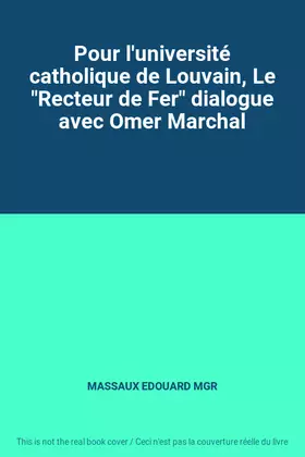 Couverture du produit · Pour l'université catholique de Louvain, Le "Recteur de Fer" dialogue avec Omer Marchal
