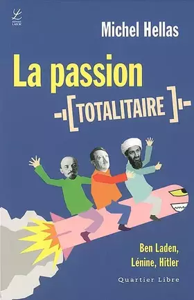 Couverture du produit · La passion totalitaire: Ben Laden, Lénine, Hitler