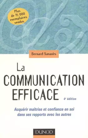 Couverture du produit · La communication efficace : Acquérir maîtrise et confiance en soi dans ses rapports avec les autres