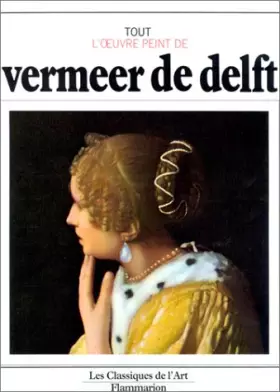 Couverture du produit · Tout l'oeuvre peint de Vermeer de Delft