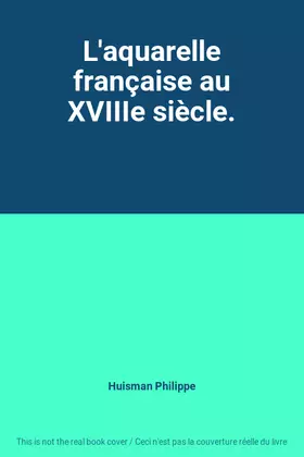 Couverture du produit · L'aquarelle française au XVIIIe siècle.