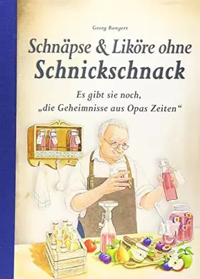 Couverture du produit · Schnäpse & Liköre ohne Schnickschnack: Es gibt sie noch, "die Geheimnisse aus Opas Zeiten"
