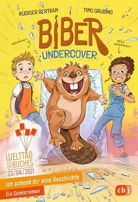 Couverture du produit · Ich schenk dir eine Geschichte - Biber undercover: Biber undercover. Ein Comic-Roman. Welttag des Buches am 23.4.2021