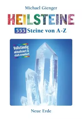 Couverture du produit · Heilsteine - 555 Steine von A-Z: Vollständig aktualisiert & stark erweitert