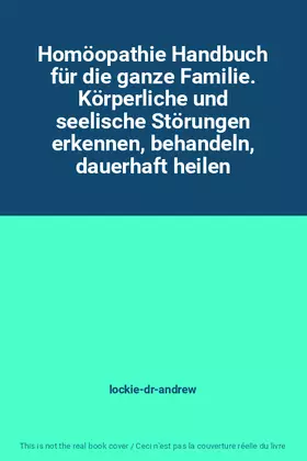 Couverture du produit · Homöopathie Handbuch für die ganze Familie. Körperliche und seelische Störungen erkennen, behandeln, dauerhaft heilen