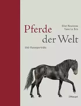 Couverture du produit · Pferde der Welt: 550 Rasseporträts