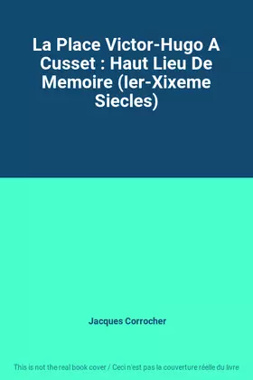 Couverture du produit · La Place Victor-Hugo A Cusset : Haut Lieu De Memoire (Ier-Xixeme Siecles)