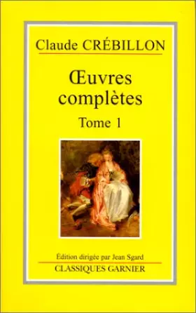 Couverture du produit · Claude Crébillon : Oeuvres complètes, tome 1