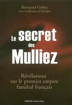 Couverture du produit · Le secret des Mulliez. Révélations sur le premier empire familial Français